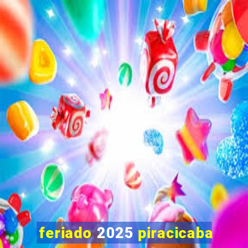 feriado 2025 piracicaba